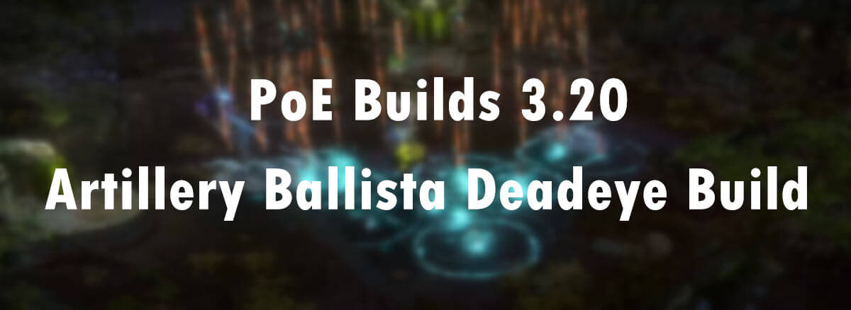 poe-builds-3-20-artillery-ballista-deadeye-build